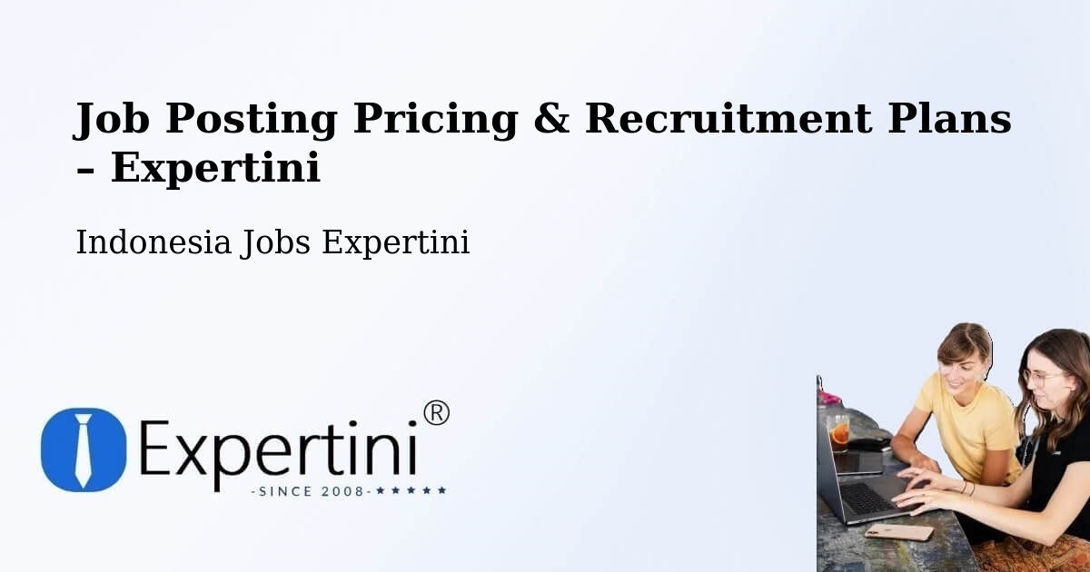 Job Posting Pricing & Recruitment Plans – Bantul - Bantul, Indonesia Jobs Expertini